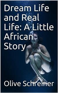 Dream Life and Real Life: A Little African Story (eBook, PDF) - Schreiner, Olive