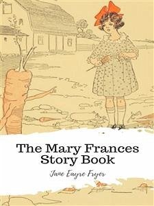 The Mary Frances Story Book (eBook, ePUB) - Eayre Fryer, Jane