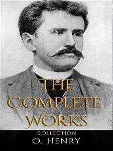 O. Henry: The Complete Works (eBook, ePUB) - Henry, O.