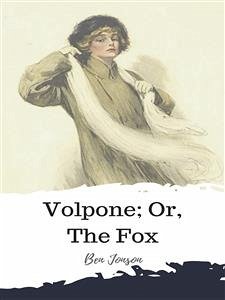 Volpone; Or, The Fox (eBook, ePUB) - Jonson, Ben