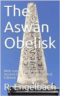 The Aswân Obelisk / With some remarks on the Ancient Engineering (eBook, PDF) - Engelbach, R.