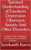 Spiritual Understanding of Emotions Depression Obsession Anxiety And Other Disorders (eBook, ePUB)
