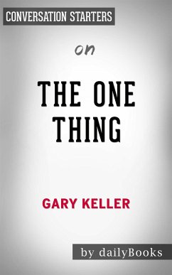 The ONE Thing: The Surprisingly Simple Truth Behind Extraordinary Results by Gary Keller   Conversation Starters (eBook, ePUB) - dailyBooks