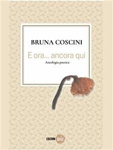 E ora... ancora qui (eBook, ePUB) - Coscini, Bruna