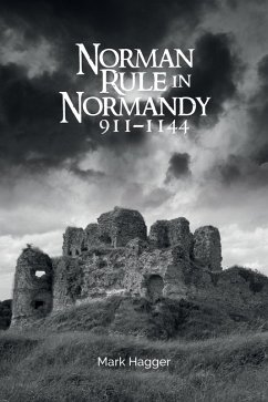 Norman Rule in Normandy, 911-1144 (eBook, PDF) - Hagger, Mark
