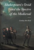 Shakespeare's Ovid and the Spectre of the Medieval (eBook, PDF)