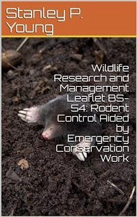 Wildlife Research and Management Leaflet BS-54: Rodent Control Aided by Emergency Conservation Work (eBook, PDF) - Paul Young, Stanley