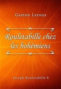 Rouletabille chez les bohémiens (eBook, ePUB) - Leroux, Gaston