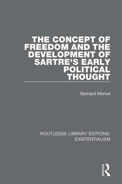 The Concept of Freedom and the Development of Sartre's Early Political Thought (eBook, PDF) - Merkel, Bernard