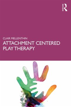Attachment Centered Play Therapy (eBook, ePUB) - Mellenthin, Clair