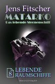 Lebende Raumschiffe (MATARKO 8) (eBook, ePUB)