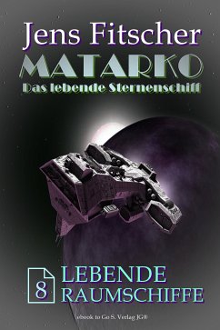 Lebende Raumschiffe (MATARKO 8) (eBook, ePUB) - Fitscher, Jens