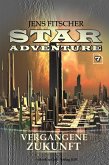 Vergangene Zukunft (STAR ADVENTURE 7) (eBook, ePUB) Vergangene Zukunft (STAR ADVENTURE 7) (eBook, ePUB)