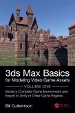 3ds Max Basics for Modeling Video Game Assets: Volume 1 (eBook, PDF)
