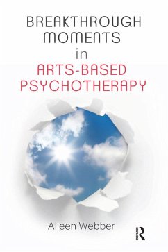 Breakthrough Moments in Arts-Based Psychotherapy (eBook, ePUB)