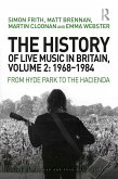 The History of Live Music in Britain, Volume II, 1968-1984 (eBook, ePUB)