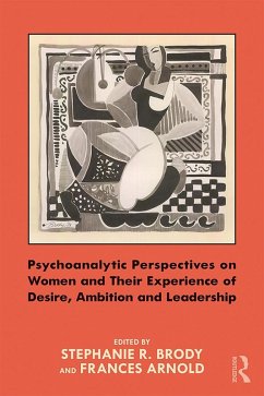 Psychoanalytic Perspectives on Women and Their Experience of Desire, Ambition and Leadership (eBook, ePUB)