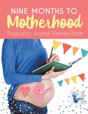 Nine Months to Motherhood   Pregnancy Journal Memory Book