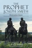 The Prophet Joseph Smith: Restoration Issues