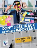 Don't Lose Track of What's Important   Journal to the Self