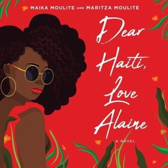 Dear Haiti, Love Alaine - Moulite, Maika; Moulite, Maritza