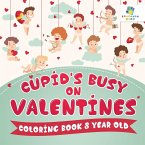 Cupid's Busy on Valentines   Coloring Book 8 Year Old