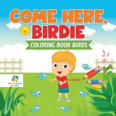 Come Here, Birdie   Coloring Book Birds