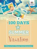 100 Days of Summer Vacation   What to Do?   Planner Kids Elementary