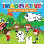 Imaginative Activity Book for Boys Age 8