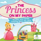 The Princess on My Paper   Royalty and Fairies   Coloring Book for Girls