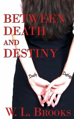 Between Death and Destiny - Brooks, W. L.