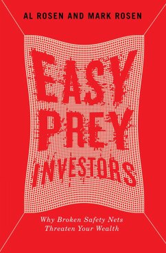 Easy Prey Investors: Why Broken Safety Nets Threaten Your Wealth - Rosen, Al; Rosen, Mark