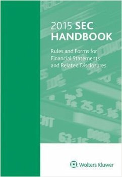 SEC Handbook: Rules and Forms for Financial Statements and Related Disclosures, 2015 Edition - Editors, Wolters Kluwer