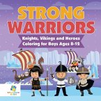 Strong Warriors   Knights, Vikings and Heroes   Coloring for Boys Ages 8-12