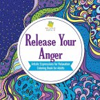 Release Your Anger   Artistic Expressions for Relaxation   Coloring Book for Adults