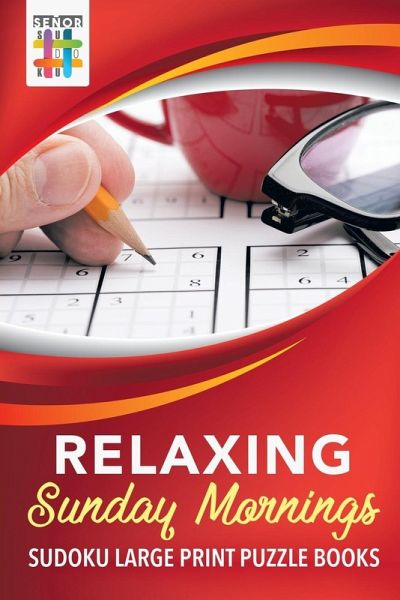 Relaxing Sunday Mornings Sudoku Large Print Puzzle Books Relaxing Sunday Mornings Sudoku Large Print Puzzle Books
