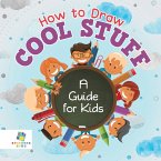 How to Draw Cool Stuff   A Guide for Kids