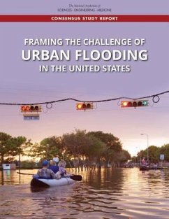 Framing the Challenge of Urban Flooding in the United States - National Academies of Sciences Engineering and Medicine; Division On Earth And Life Studies; Water Science And Technology Board; Policy And Global Affairs; Program on Risk Resilience and Extreme Events; Committee on Urban Flooding in the United States