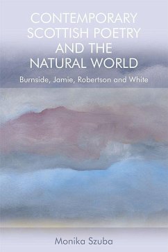 Contemporary Scottish Poetry and the Natural World: Burnside, Jamie, Robertson and White - Szuba, Monika