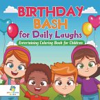 Birthday Bash for Daily Laughs   Entertaining Coloring Book for Children