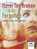 Never Too Broken to Be Forgotten   People and Dates   Diary 200 Pages