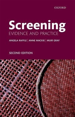 Screening - Raffle, Angela E. (Consultant in Public Health, the NHS Screening Pr; Mackie, Anne (Director of Programmes, UK National Screening Committe; Gray, J. A. Muir (Programmes Director, UK National Screening Committ