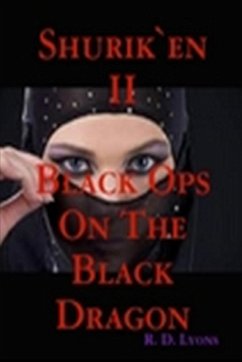 The SHINOBI Black Ops On the BLACK DRAGON - Lyons, Reg. D.