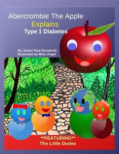 Abercrombie the Apple; Understanding Type 1 Diabetes - Dunworth, James Paul