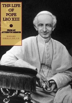 The Life of Pope Leo XIII - Press, Mediatrix; O'Reilly, DD. Bernard