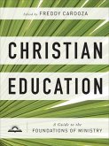 Christian Education - A Guide to the Foundations of Ministry
