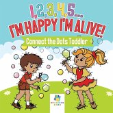 I,2,3,4,5...I'm Happy I'm Alive!   Connect the Dots Toddler