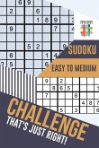 Challenge That's Just Right!   Sudoku Easy to Medium