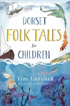 Dorset Folk Tales for Children - Laycock, Tim; Barnish, Zoe