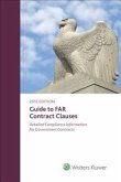 Guide to Far Contract Clauses: Detailed Compliance Information for Government Contracts, 2016 Edition